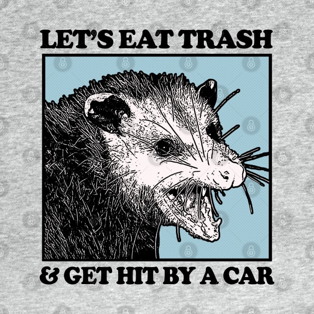 Let's Eat Trash & Get Hit By A Car by DankFutura